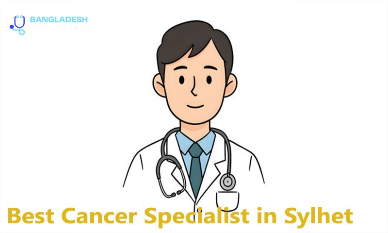Best Cancer Specialist in Sylhet